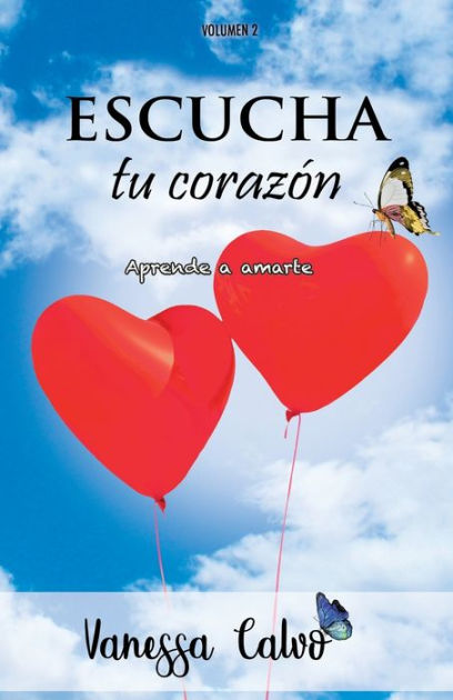 Escucha Tu Corazon Aprende A Amarte By Vanessa Calvo Paperback Barnes Noble