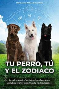 Title: Tu perro tu y el zodiaco, Author: Margarita Arnal Moscardó