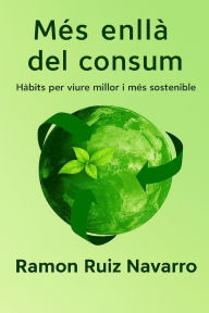 Title: MÃ¯Â¿Â½s enllÃ¯Â¿Â½ del consum: HÃ¯Â¿Â½bits per viure millor i mÃ¯Â¿Â½s sostenible, Author: Ramon Ruiz Navarro