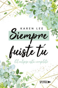 Title: Siempre fuiste tú, Author: Karen Lee