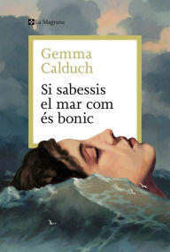 Title: Si sabessis el mar com és bonic, Author: Gemma Calduch