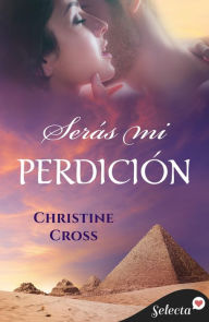 Title: Serás mi perdición (La familia Marston 7), Author: Christine Cross