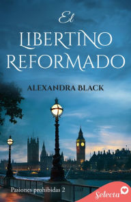 Title: El libertino reformado (Pasiones prohibidas 2), Author: Alexandra Black