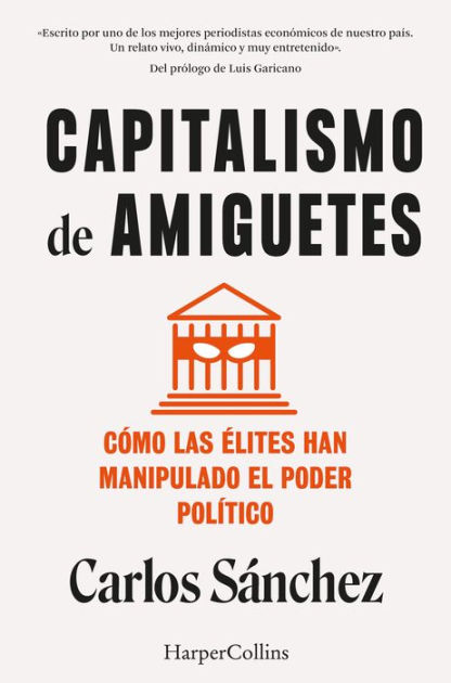 Capitalismo de amiguetes. Cómo las élites han manipulado el poder  político|eBook