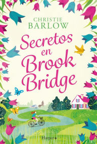 Title: Secretos en Brook Bridge, Author: Christie Barlow