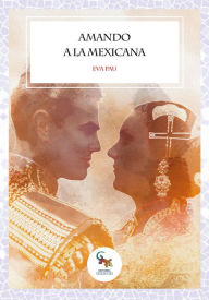 Title: Amando a la mexicana, Author: Eva Pau