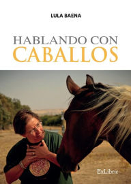 Title: Hablando con caballos, Author: Lula Baena