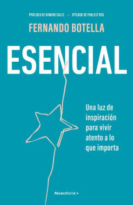 Title: Esencial: Una luz de inspiración para vivir atento a lo que importa / Essential, Author: Fernando Botella