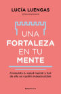 Una fortaleza en tu mente: Conquista tu salud mental y haz de ella un castillo indestructible