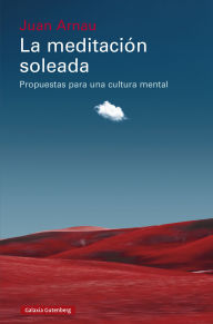 Title: La meditación soleada: Propuestas para una cultura mental, Author: Juan Arnau