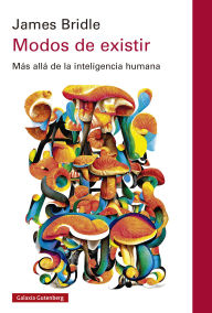 Title: Modos de existir: Más allá de la inteligencia humana, Author: James Bridle