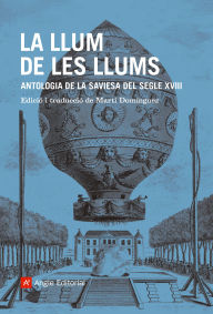 Title: La llum de les llums: Antologia de la saviesa del segle XVIII, Author: Martí Domínguez