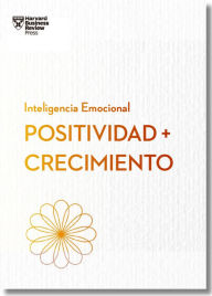 Title: Positividad y crecimiento.Serie Inteligencia Emocional HBR (Positivity and Growth Spanish Edition), Author: Carol Dweck