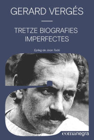Title: Tretze biografies imperfectes, Author: Gerard Vergés
