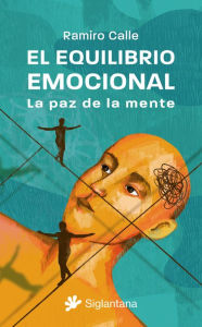 Title: El equilibrio emocional: La paz de la mente, Author: Ramiro Calle