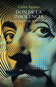 Title: Don de la insolencia: Juan de Tassis, Conde de Villamediana, Author: Carlos Aganzo