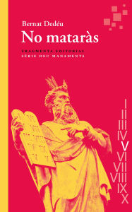 Title: No mataràs: Deu manaments, Author: Bernat Dedéu