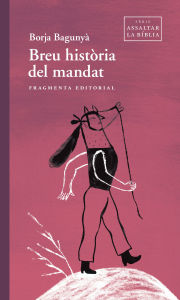 Title: Breu història del mandat: Assaltar la Bíblia, Author: Borja Bagunyà