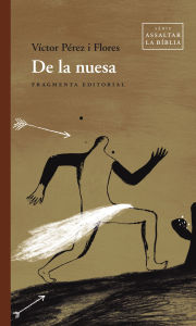 Title: De la nuesa: Assaltar la Bíblia, Author: Víctor Pérez Flores