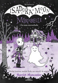 Title: Mirabelle 9 - La Mirabelle i la casa encantada: Un llibre màgic de l'univers de la Isadora Moon amb purpurina a la coberta!, Author: Harriet Muncaster
