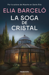 Title: La soga de cristal / The Glass Rope, Author: Elia Barceló