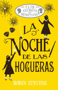 Title: La noche de las hogueras / Jolly Foul Play: Club Secreto de Detectives / Secret Detectives Club, Author: Robin Stevens