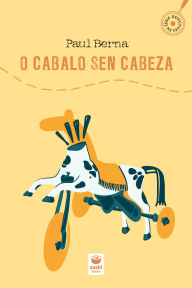 Title: O cabalo sen cabeza, Author: Paul Berna
