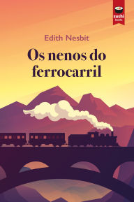 Title: Os nenos do ferrocarril, Author: Edith Nesbit