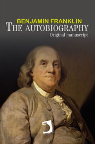 Title: The autobiography of Benjamin Franklin, Author: Benjamin Franklin