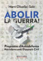 Abolir la guerra!: Propostes d'Autodefensa Noviolenta amb Disuassiï¿½ Civil
