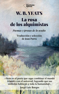 Title: La rosa de los alquimistas: Poemas y prosas de lo oculto, Author: William Butler Yeats