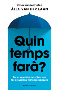 Title: Quin temps farà?: Tot el que has de saber per fer previsions meteorològiques, Author: Àlex van der Laan