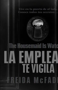 Title: La empleada te vigila (La empleada 3) / The Housemaid Is Watching, Author: Freida McFadden