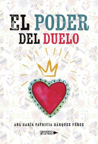 Title: El poder del duelo, Author: Ana María Patricia Márquez Pérez