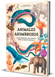 Title: Animales asombrosos. Un recorrido fascinante por la biodiversidad / Amazing Animals: A Fascinating Journey Through Biodiversity, Author: Museo Nacional De Ciencias