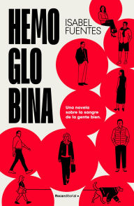 Title: Hemoglobina: Una novela sobre la sangre de la gente bien, Author: Isabel Fuentes