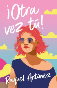 Title: ¡Otra vez tú!, Author: Raquel Antúnez