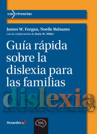 Title: Guía rápida sobre la dislexia para las familias, Author: James W. Forgan