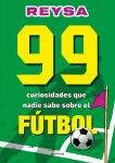 Alternative view 1 of 99 curiosidades que nadie sabe sobre el fútbol / 99 Curiosities No One Knows About Soccer