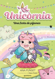 Title: Unicòrnia 10 - Una festa de pijames: Primeres lectures en català, Author: Ana Punset