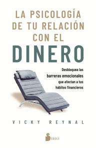 Title: La Psicología de tu relación con el dinero, Author: Vicky Reynal