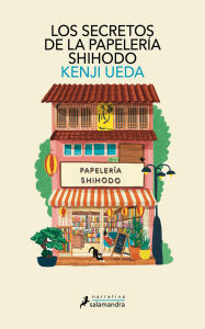 Title: Los secretos de la PapelerÃ­a Shihodo / Letters from the Ginza Shihodo Stationery Shop, Author: Kenji Ueda