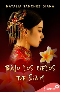 Title: Bajo los cielos de Siam, Author: Natalia Sánchez Diana