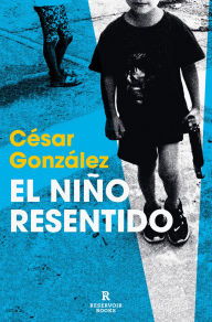 Title: El niño resentido / The Resentful Boy, Author: César González