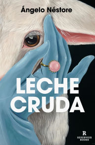 Title: Leche cruda, Author: Ángelo Néstore