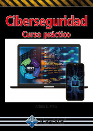 Title: Ciberseguridad. Curso Práctico, Author: Arturo Enrique Mata