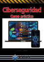 Ciberseguridad. Curso Práctico