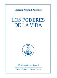 Title: Los poderes de la vida, Author: Omraam Mikhaël Aïvanhov