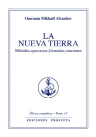 Title: La nueva tierra: Métodos, ejercicios, fórmulas, oraciones, Author: Omraam Mikhaël Aïvanhov