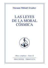 Title: Las leyes de la moral cósmica, Author: Omraam Mikhaël Aïvanhov